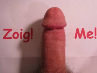 Zoig! Me! You decide what that means. Just keep it genuine.