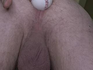Starting to work a baseball into my ass