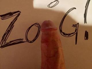 My dick making the I in Zoig!