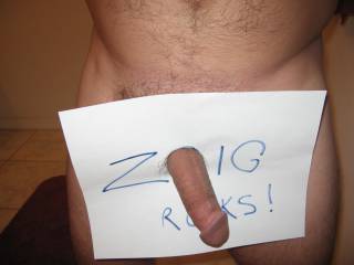 Very nice picture of your cock and what a letter O in ZOIG ROCKS!