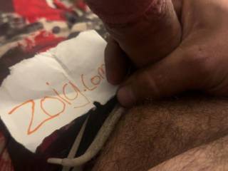 Heres my zoig verification you wanted and my hard cock