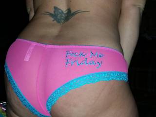Well she has a new pair of panties and it is Friday.