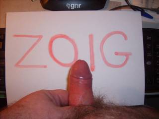 here is my zoig cock pic