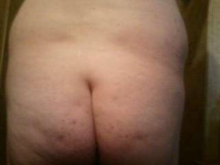My friend's wife wanted a picture of my ass, sent this to her, and thought I'd share here.  Not a very nice one I know.