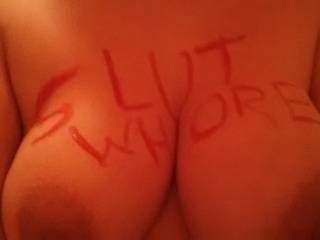 I had to write this on my tits because I was dirrty and bad..