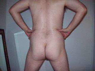 I decided to take a photo of my ass.  Ladies, what do you think?  Any potential?